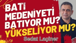 Batı medeniyeti: Çöküyor mu, yükseliyor mu?  