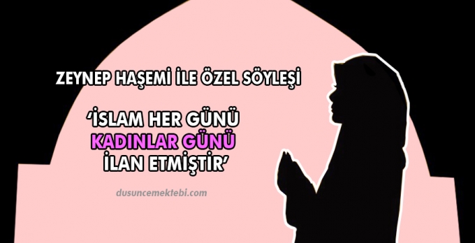 Zeynep Haşemi: 'İslam her günü kadınlar günü ilan etmiştir'