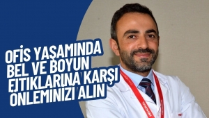 OFİS YAŞAMINDA BEL VE BOYUN FITIKLARINA KARŞI ÖNLEMİNİZİ ALIN