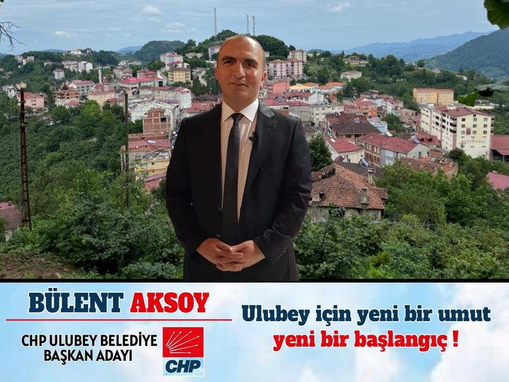 ULUBEY'E NEDEN BÜLENT AKSOY BAŞKAN OLMALI