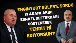 Enginyurt Güler’e Sordu İş Adamlarını, Esnafı, Defterdarı Göstererek Tehdit Mi Ediyorsun? 