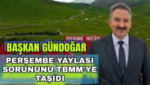AYBASTI BELEDİYE BAŞKANI İZZET GÜNDOĞAR, YAYLA SORUNUNU TBMM’YE TAŞIDI 