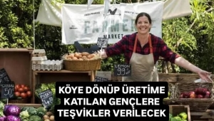 Eğitimde ve istihdamda yer almayan gençlerin, köye dönüp üretime katılması için teşvikler verilecek...