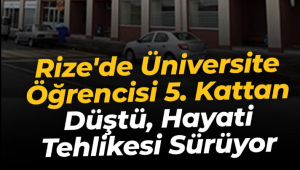 Rize’de (KYK) Erkek Öğrenci Yurdu’nun 5. katından beton zemine düştü