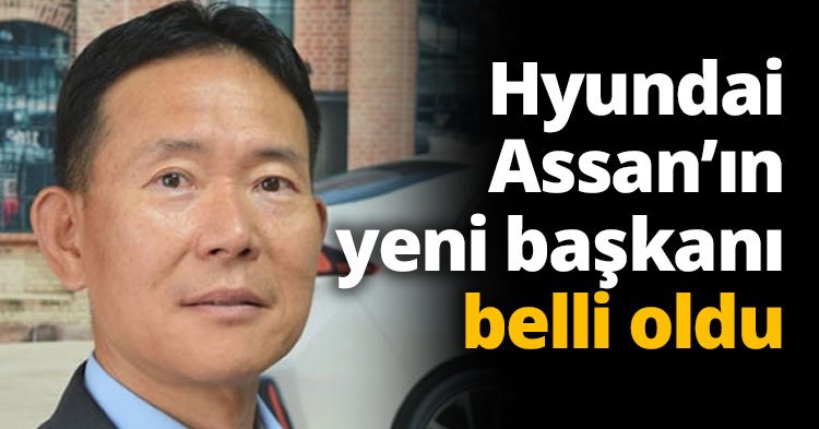 Hyundai Assan'ın yeni Başkanı Ickkyun Oh oldu