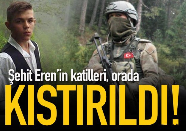 Şehit Eren 'in katilleri orada kıstırıldı!