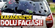 Karadeniz'de dolu faciası!