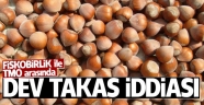 TMO'nun FİSKOBİRLİK'e aktaracağı 10 bin ton fındık