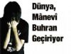 Dünya, mânevî buhran geçiriyor