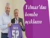 YILMAZ ORDUSPOR'LA İLGİLİ NELER AÇIKLADI