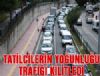 Tatilcilerin yoğunluğu, şehir merkezinde trafiği kilitledi
