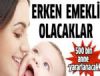 Erken emeklilik geliyor!