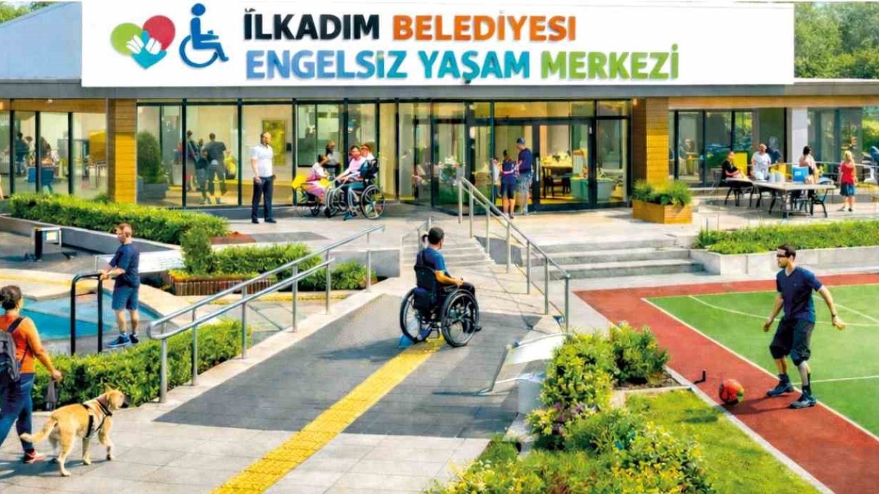 İlkadım’dan ‘Engelsiz Yaşam Merkezi’