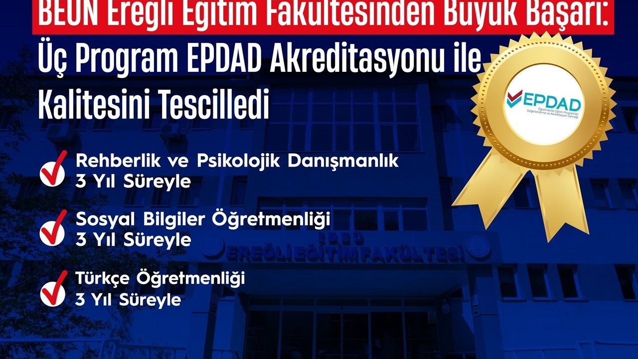 BEUN Ereğli Eğitim Fakültesinden Büyük Başarı: Üç Program EPDAD Akreditasyonu ile Kalitesini Tescilledi