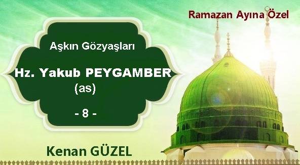 Hasretin Gözyaşları: Hz. Yakup Peygamber (as)