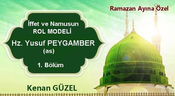 İffet ve Ahlakın Rol Modeli: Hz. Yusuf Peygamber (as)