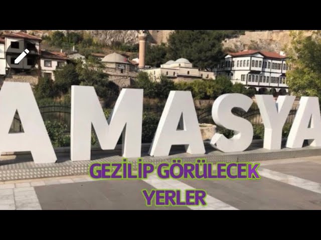 AMASYA TANITIM AMASYADA GEZİLECEK YERLER