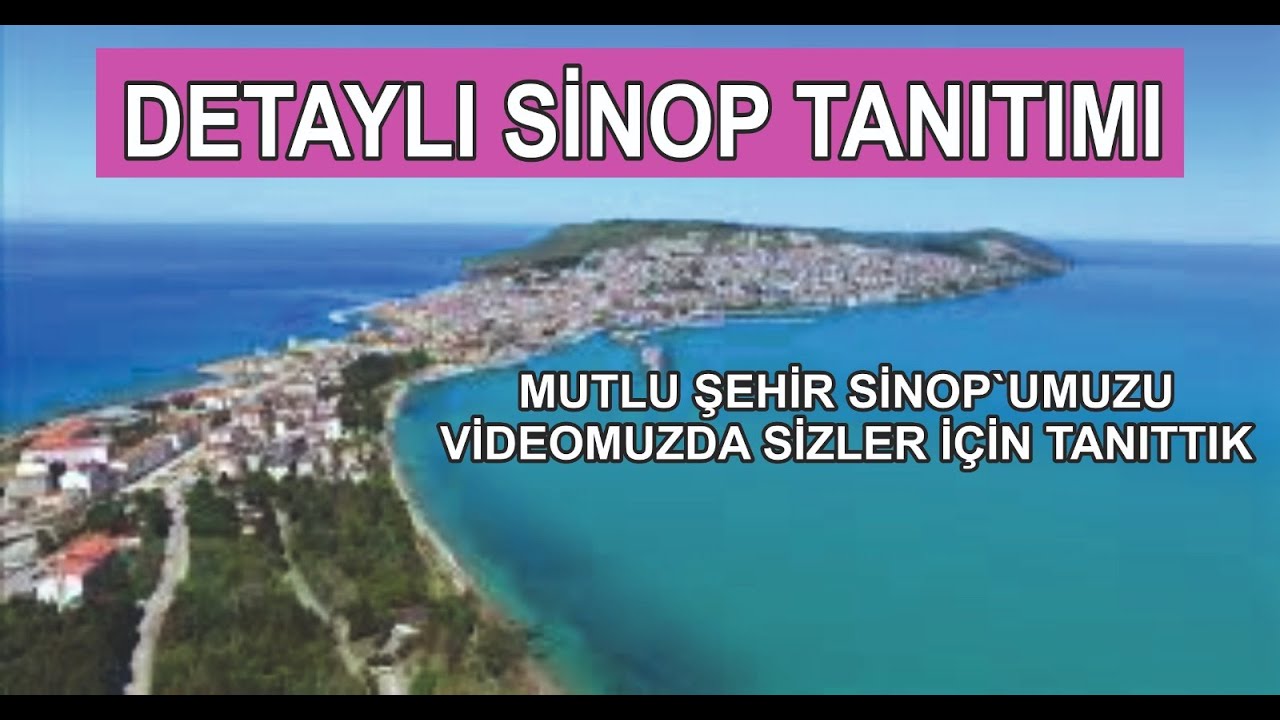 SİNOP TANITIM VİDEOSU, SİNOP'TA GEZİLECEK YERLER